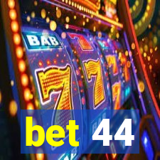 bet 44